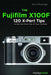 The Fujifilm X100f: 101 X-Pert Tips to Get the Most Out of Your Camera by Pfirstinger