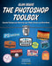 The Photoshop Toolbox: Essential Techniques for Mastering Layer Masks, Brushes, and Blend Modes by Glyn Dewis