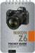 Nikon Z6: Pocket Guide: Buttons, Dials, Settings, Modes, and Shooting Tips