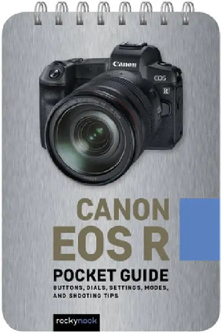 Canon EOS R: Pocket Guide: Buttons, Dials, Settings, Modes, and Shooting Tips