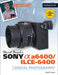 David Busch's Sony Alpha A6400/Ilce-6400 Guide to Digital Photography by David D. Busch