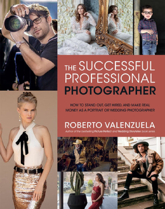 The Successful Professional Photographer: Creating a Highly Profitable Business in Wedding and Portrait Photography