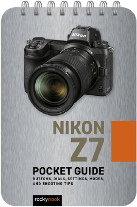 Nikon Z7: Pocket Guide: Buttons, Dials, Settings, Modes, and Shooting Tips