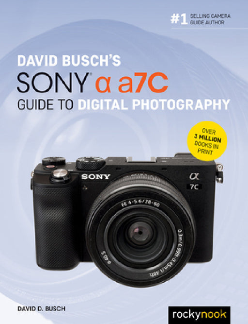 David Busch's Sony Alpha A7c Guide to Digital Photography by David D. Busch