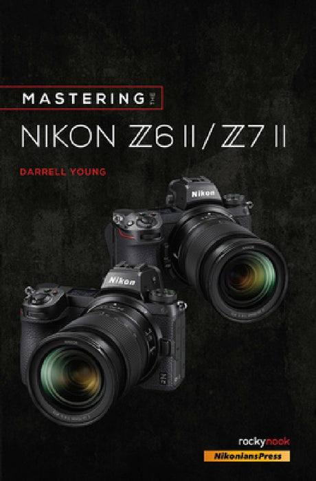 Mastering the Nikon Z6 II / Z7 II