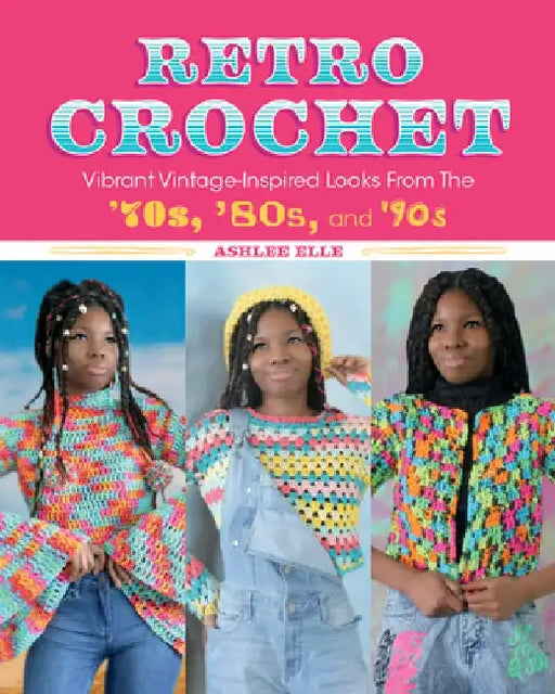 Electric Crochet: Vibrant Vintage-Inspired Looks from the 70s, 80s, and 90s