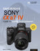 David Busch's Sony Alpha A7 IV Guide to Digital Photography
