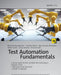 Test Automation Fundamentals: A Study Guide for the Certified Test Automation Engineer Exam * Advanced Level Specialist * Istqb(r) Compliant