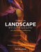 Crafting the Landscape Photograph with Lightroom Classic and Photoshop
