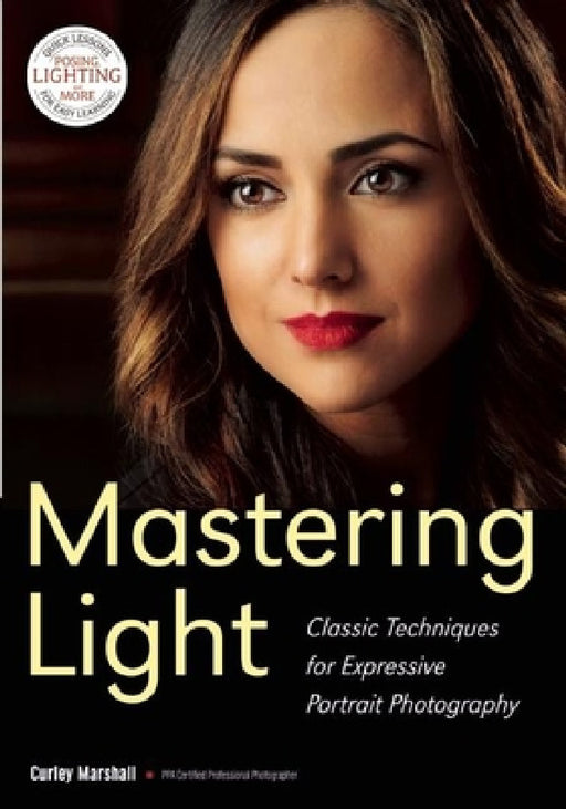 Mastering Light: Classic Techniques for Expressive Portrait Photography by Curley Marshall