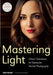 Mastering Light: Classic Techniques for Expressive Portrait Photography by Curley Marshall