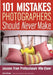 101 Mistakes Photographers Should Never Make: Lessons from Professionals Who Know by Karen Dorame