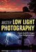 Master Low Light Photography: Create Beautiful Images from Twilight to Dawn by Heather Hummel