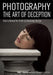 Photography: The Art of Deception: How to Reveal the Truth by Deceiving the Eye by Irakly Shanidze