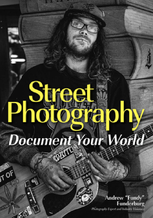 Street Photography: Document Your World by Andrew Fundy Funderburg