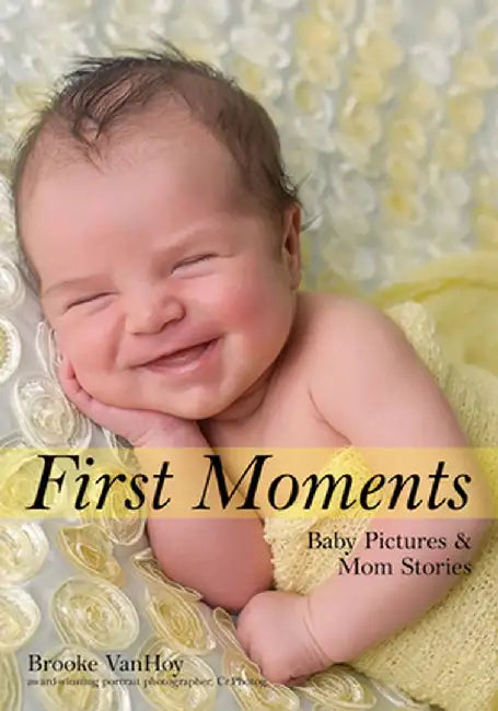 Newborns: Portraits & Stories by Brooke Vanhoy