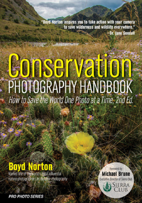 Conservation Photography Handbook: How to Save the World One Photo at a Time by Boyd Norton