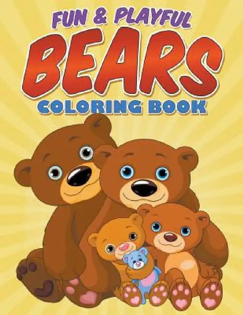 Fun & Playful Bears Coloring Book by Bowe Packer