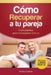Cómo recuperar a tu pareja: Guía práctica para reconquistar a tu ex by Alicia García