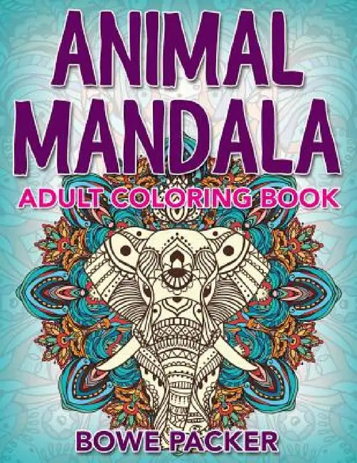 Animal Mandala: Adult Coloring Book by Bowe Packer