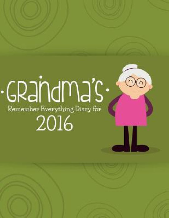 Grandma's Remember Everything Diary 2016 by Journal Easy