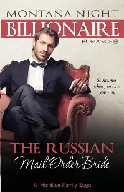 Billionaire Romance: The Russian Mail Order Bride by Montana Night