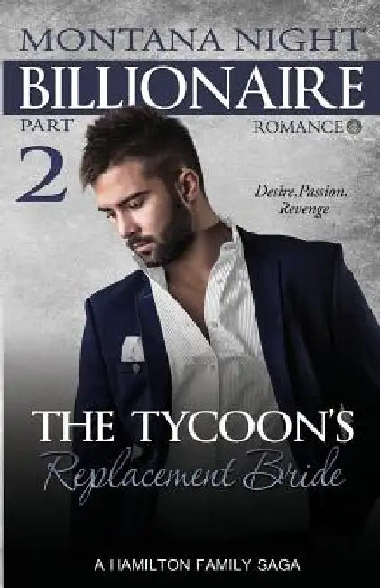 Billionaire Romance: The Tycoon's Replacement Bride - Part 2 by Montana Nigth
