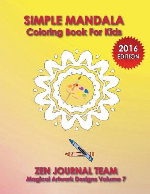 Simple Mandala Coloring Book For Kids by Zen Journal Team