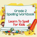 Grade 2 Spelling Workbook: Learn to Spell for Kids (Spelling and Vocabulary) by Baby Professor