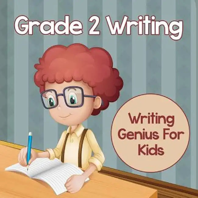 Grade 2 Writing: Writing Genius for Kids (Writing Books) by Baby Professor
