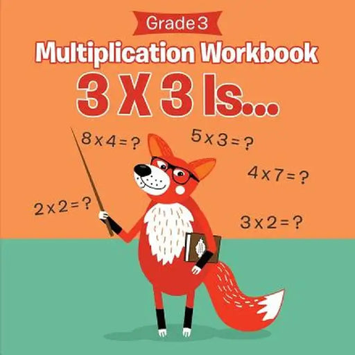 Grade 3 Multiplication Workbook: 3 X 3 Is... (Math Books) by Baby Professor
