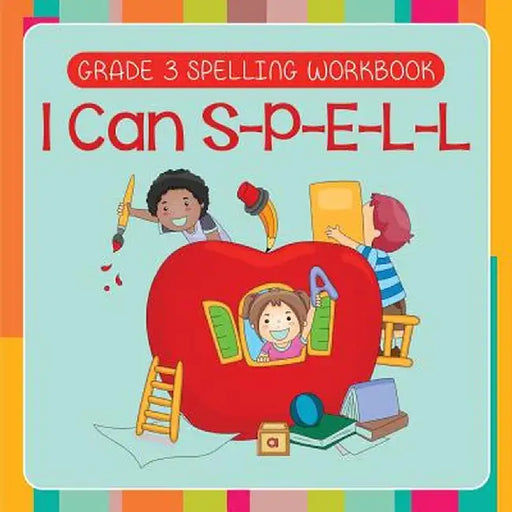 Grade 3 Spelling Workbook: I Can S-P-E-L-L (Spelling and Vocabulary) by Baby Professor