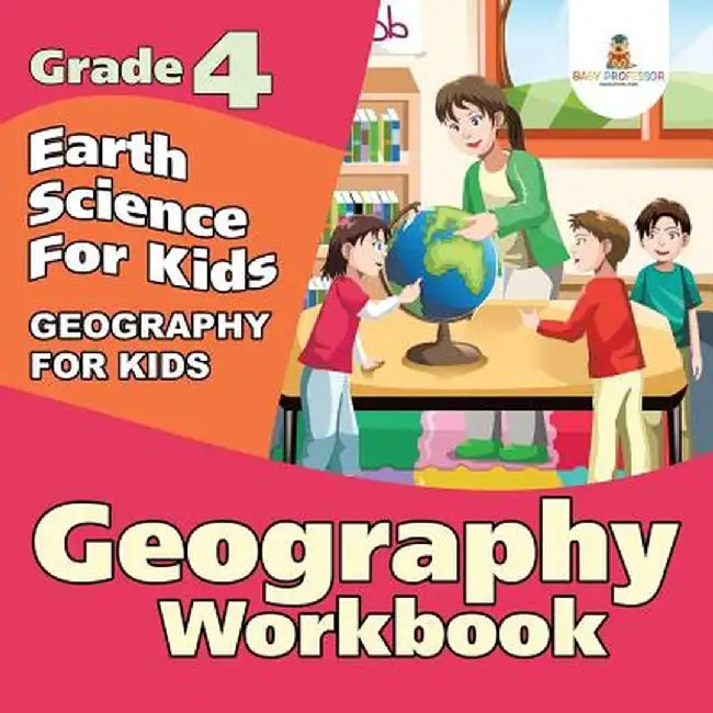 Grade 4 Geography Workbook: Earth Science for Kids (Geography for Kids) by Baby Professor