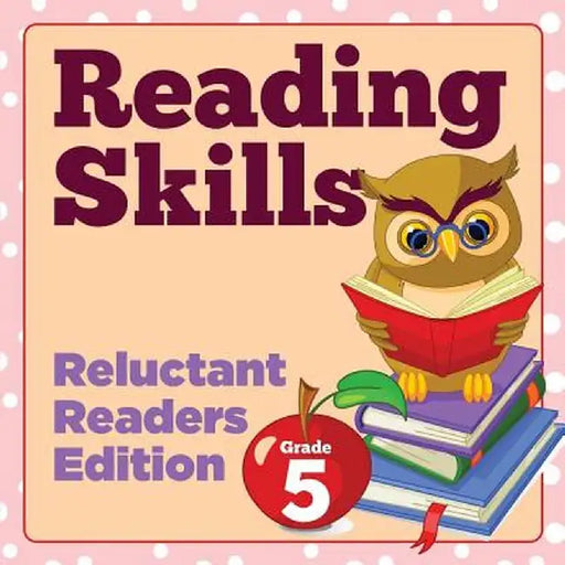 Grade 5 Reading Skills: Reluctant Readers Edition by Baby Professor