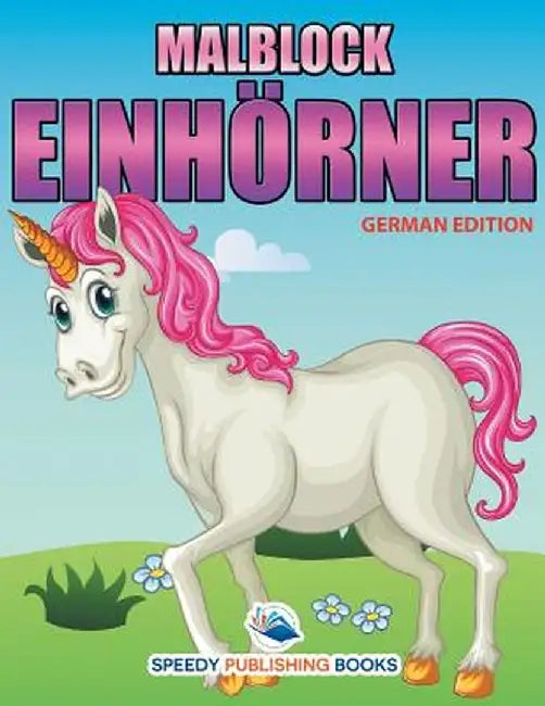 Malblock Einhörner (German Edition) by Speedy Publishing LLC