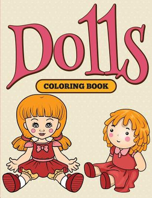 Dolls: Coloring Book by Speedy Publishing LLC