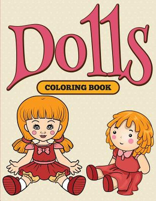 Dolls: Coloring Book by Speedy Publishing LLC