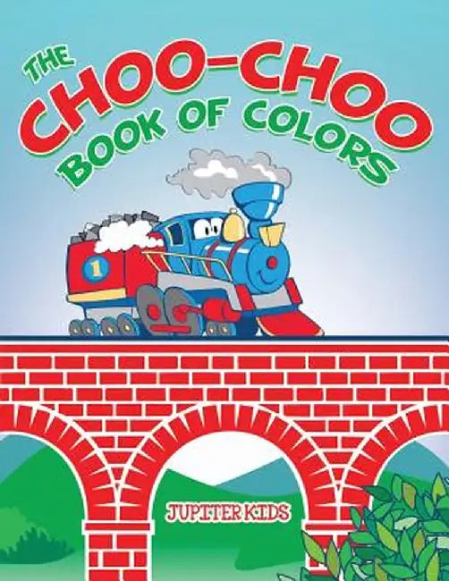 The Choo-Choo Book of Colors by Jupiter Kids