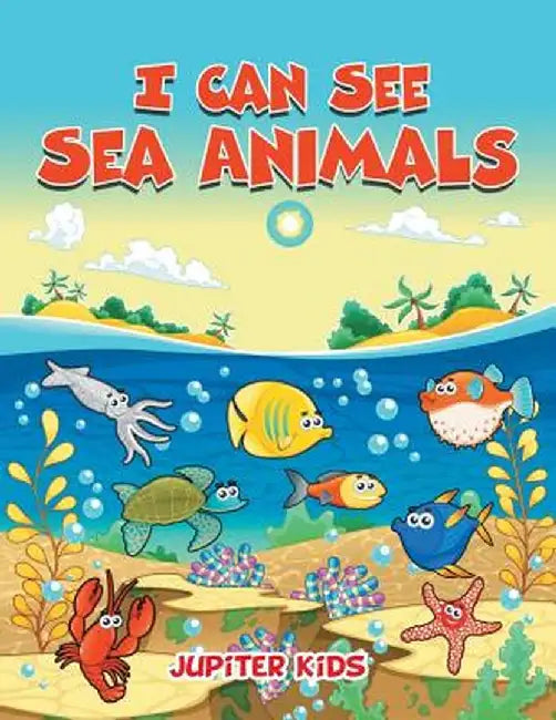 I Can See Sea Animals by Jupiter Kids