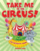 Take Me to the Circus! (an Activity Book) by Jupiter Kids