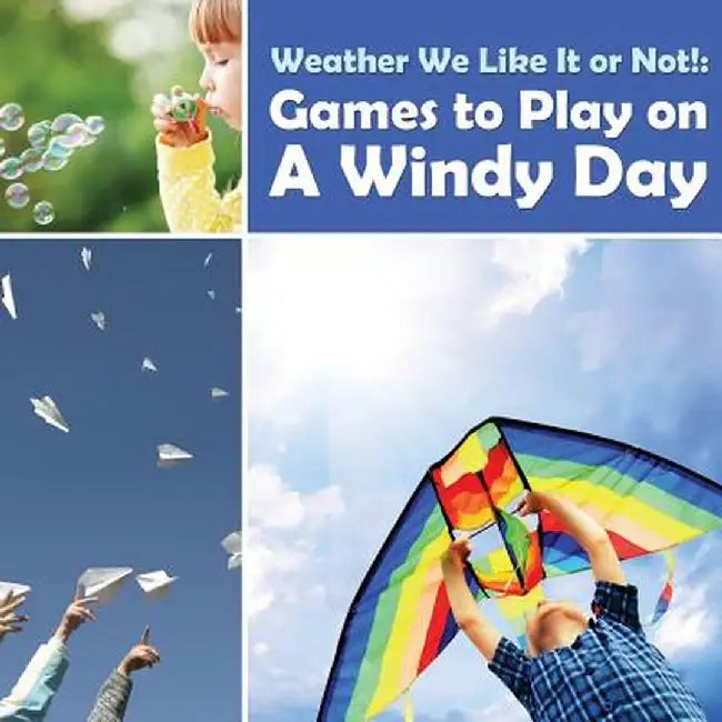 Weather We Like It or Not!: Cool Games to Play on a Windy Day by Baby Professor