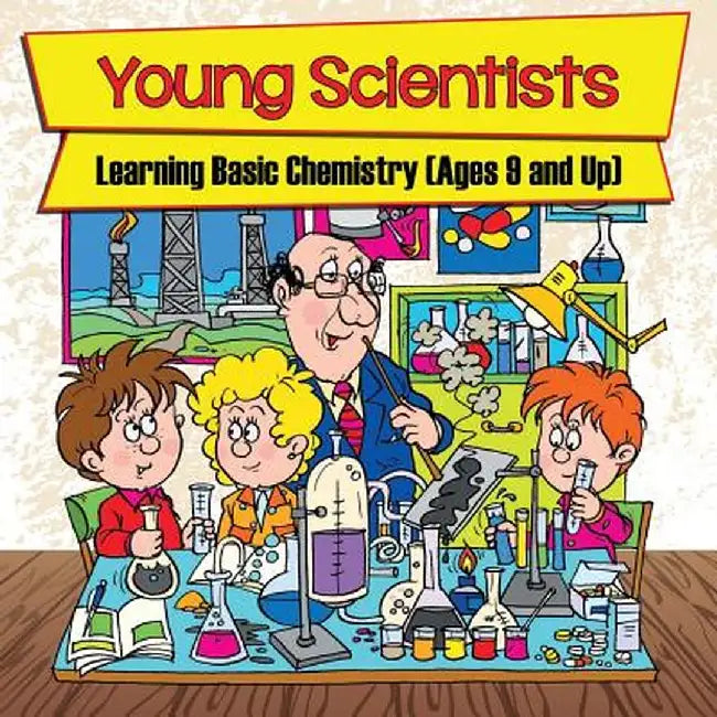 Young Scientists: Learning Basic Chemistry (Ages 9 and Up) by Baby Professor