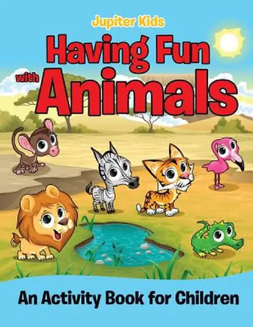 Having Fun with Animals (an Activity Book for Children) by Jupiter Kids