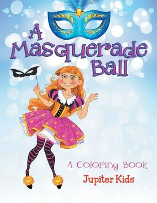 A Masquerade Ball (a Coloring Book) by Jupiter Kids
