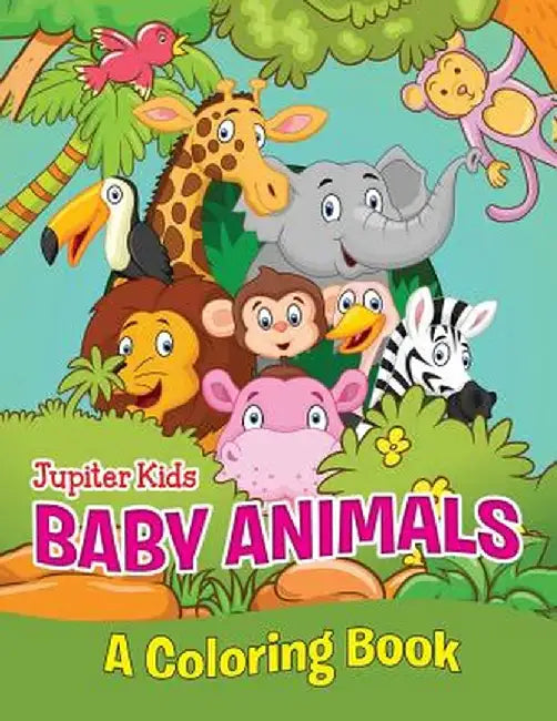 Baby Animals (a Coloring Book) by Jupiter Kids
