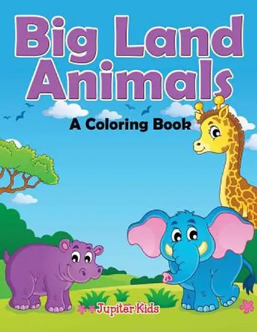 Big Land Animals (a Coloring Book) by Jupiter Kids