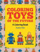 Coloring Toys of the Future (a Coloring Book) by Jupiter Kids