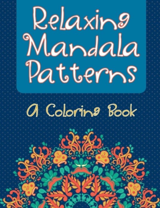 RELAXING MANDALA PATTERNS (A C by Kids Jupiter