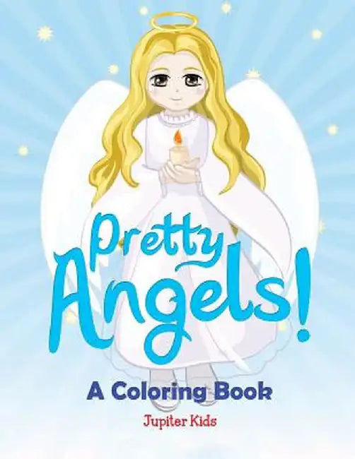 Pretty Angels! (a Coloring Book) by Jupiter Kids