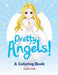 Pretty Angels! (a Coloring Book) by Jupiter Kids